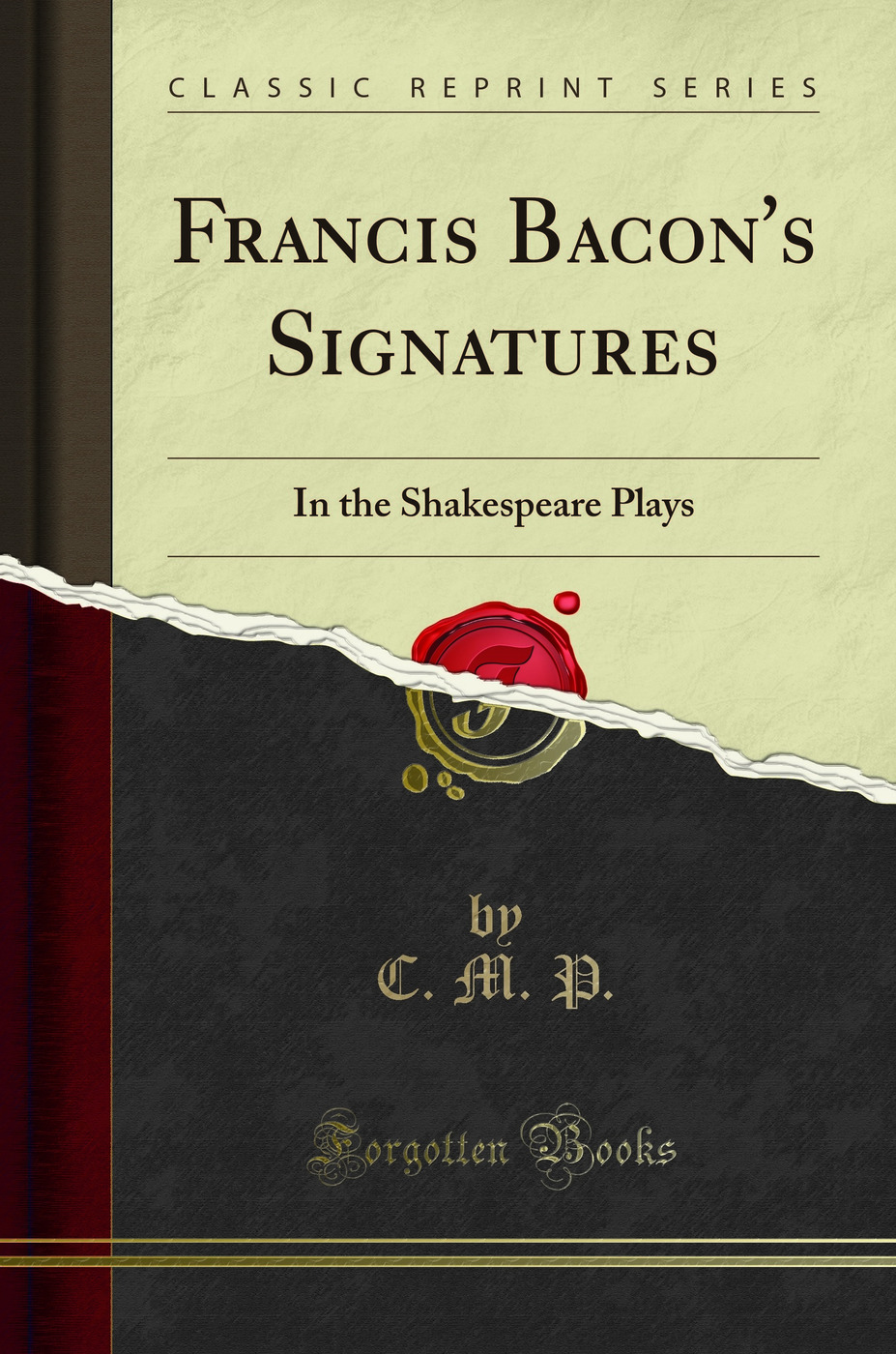 Francis Bacon's Signatures: In the Shakespeare Plays (Classic Reprint)