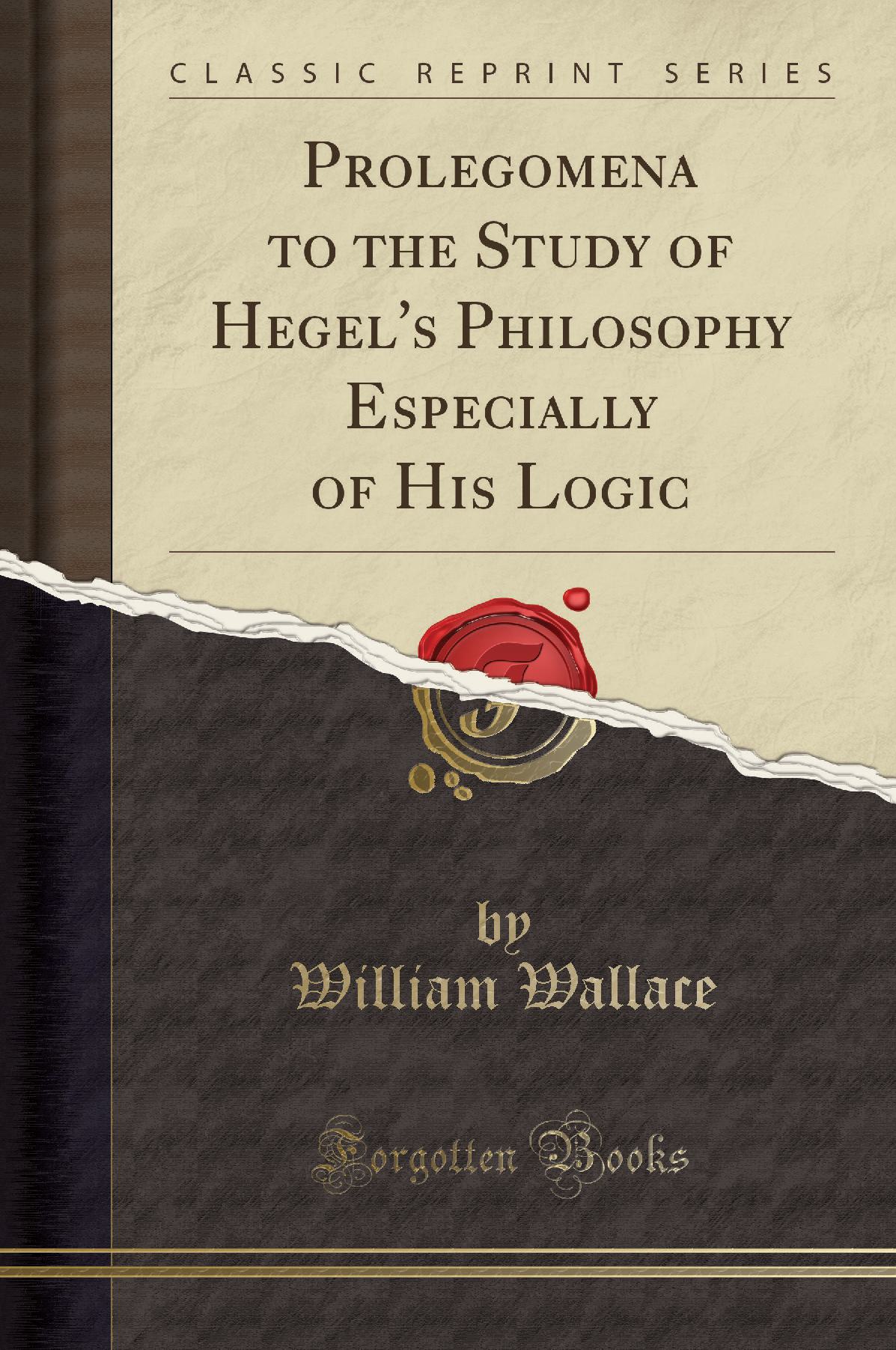 Prolegomena to the Study of Hegel's Philosophy Especially of His Logic (Classic Reprint)