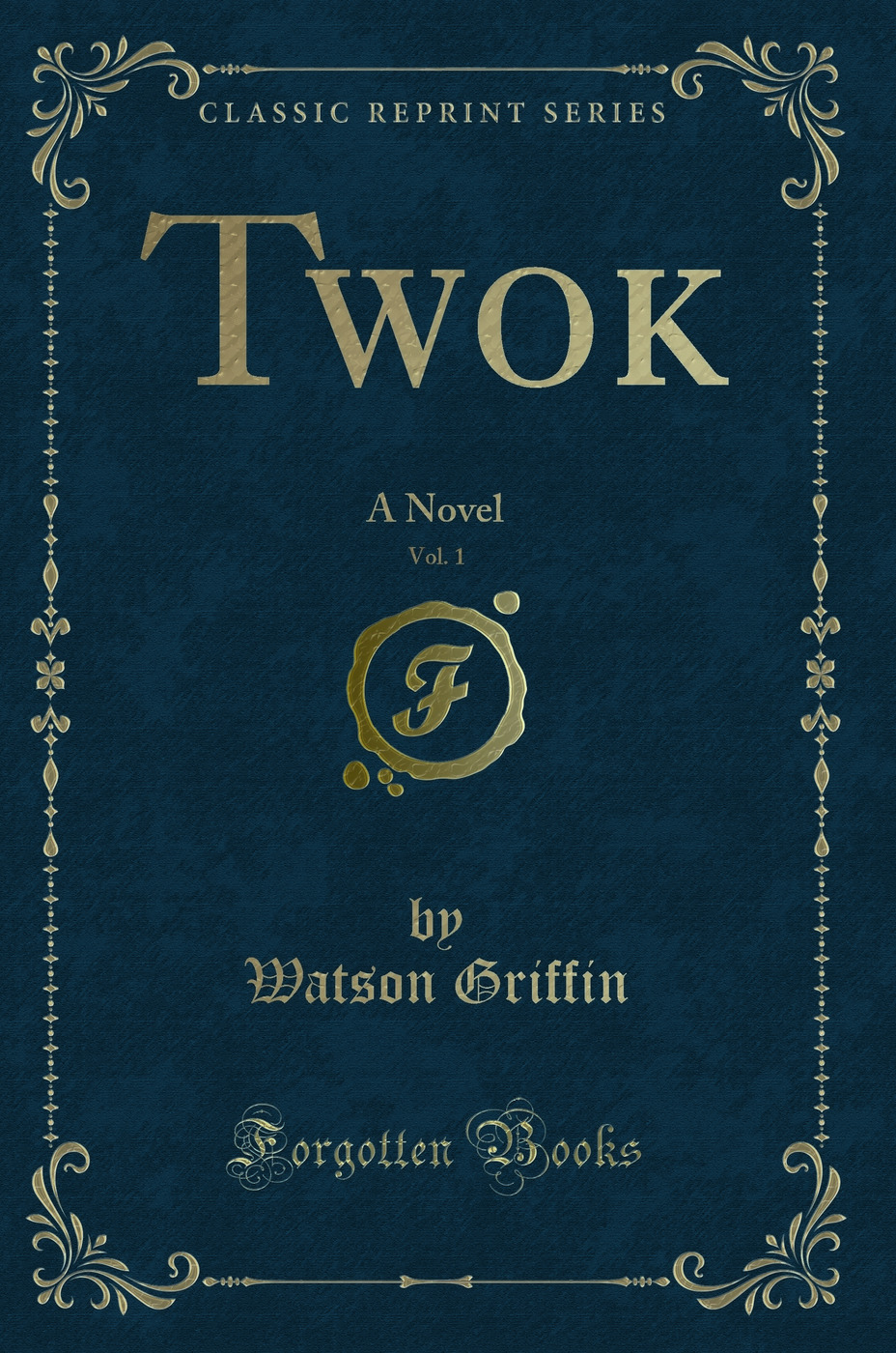 Twok, Vol. 1: A Novel (Classic Reprint)