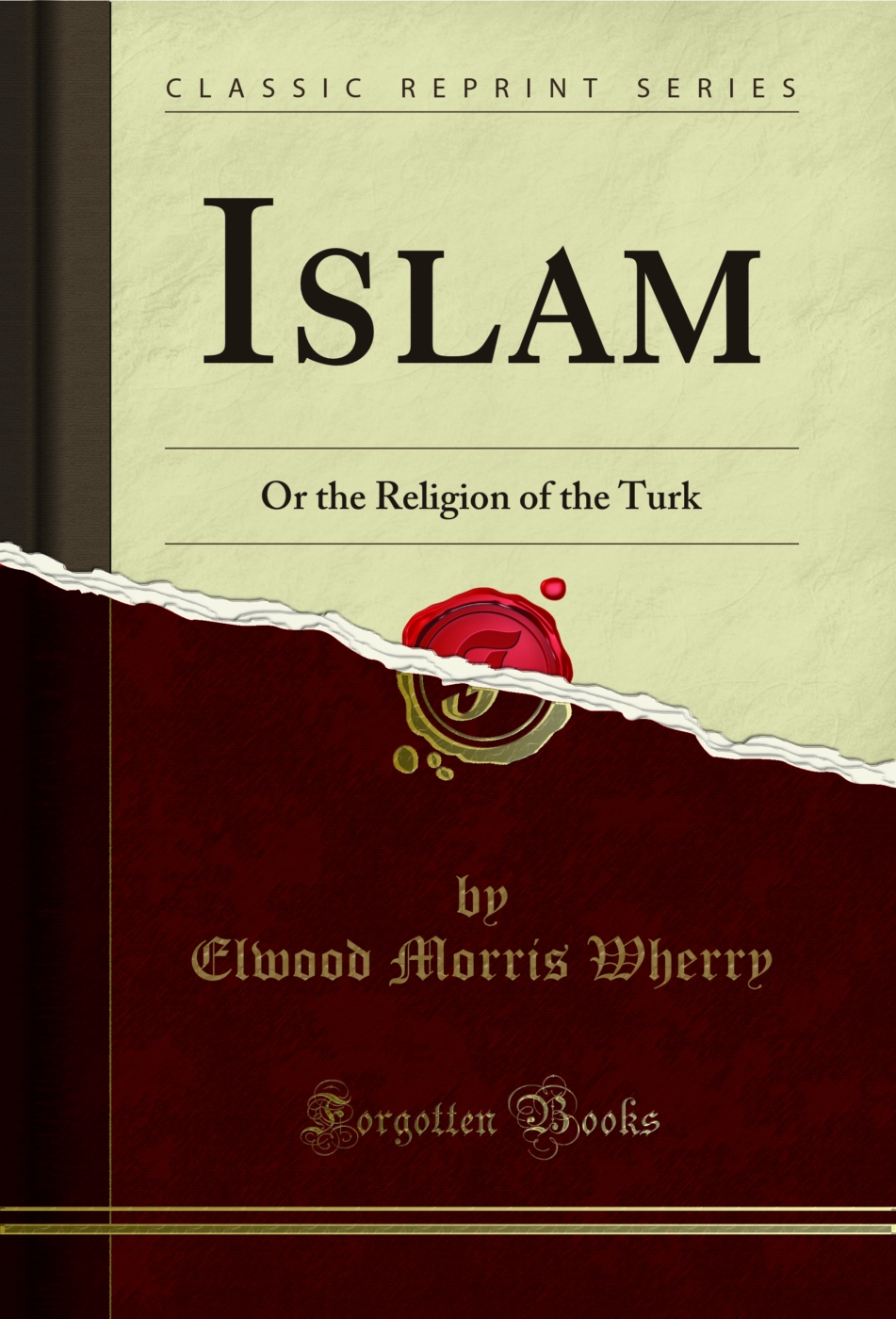 Islam: Or the Religion of the Turk (Classic Reprint)