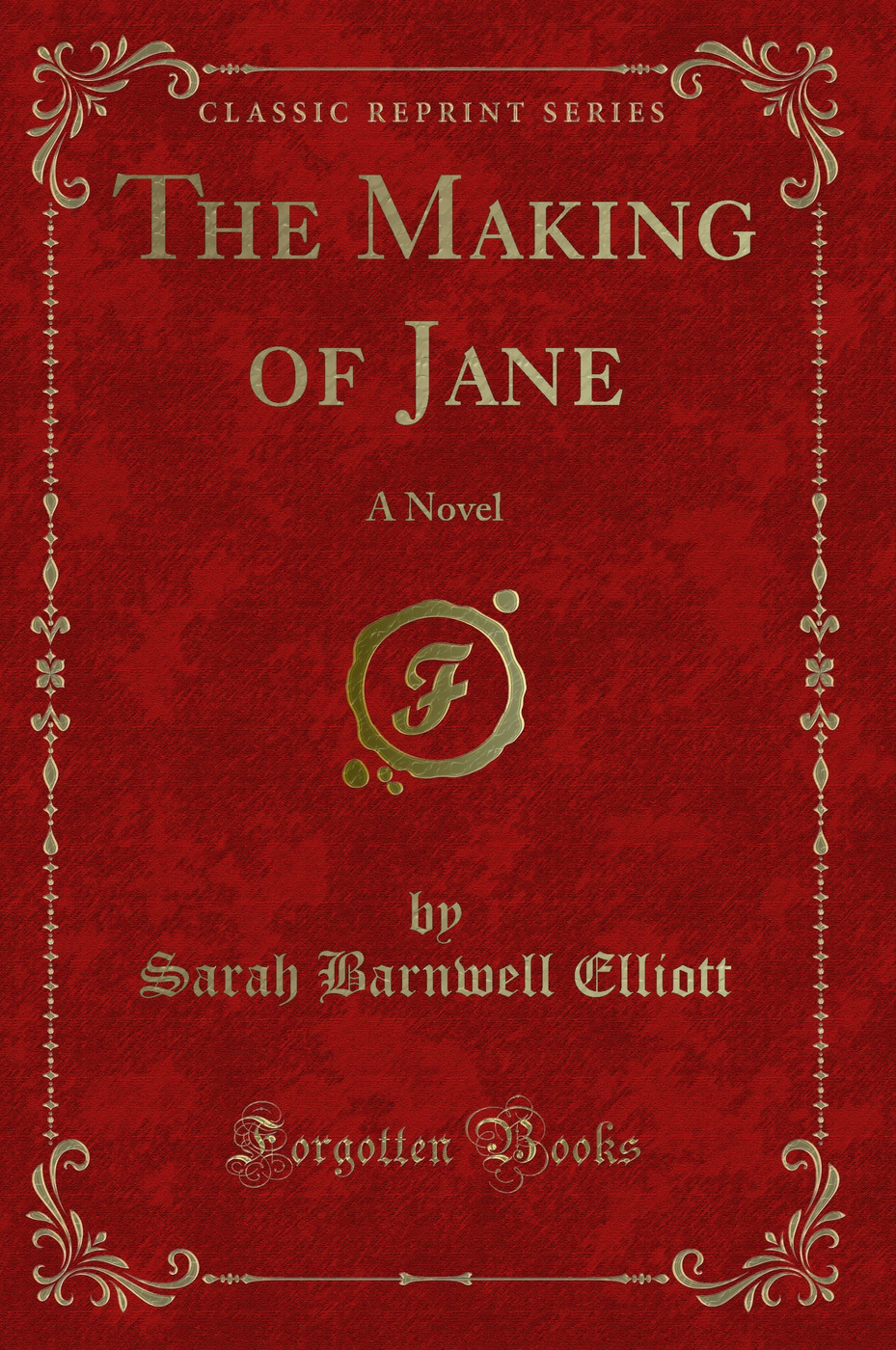 The Making of Jane: A Novel (Classic Reprint)
