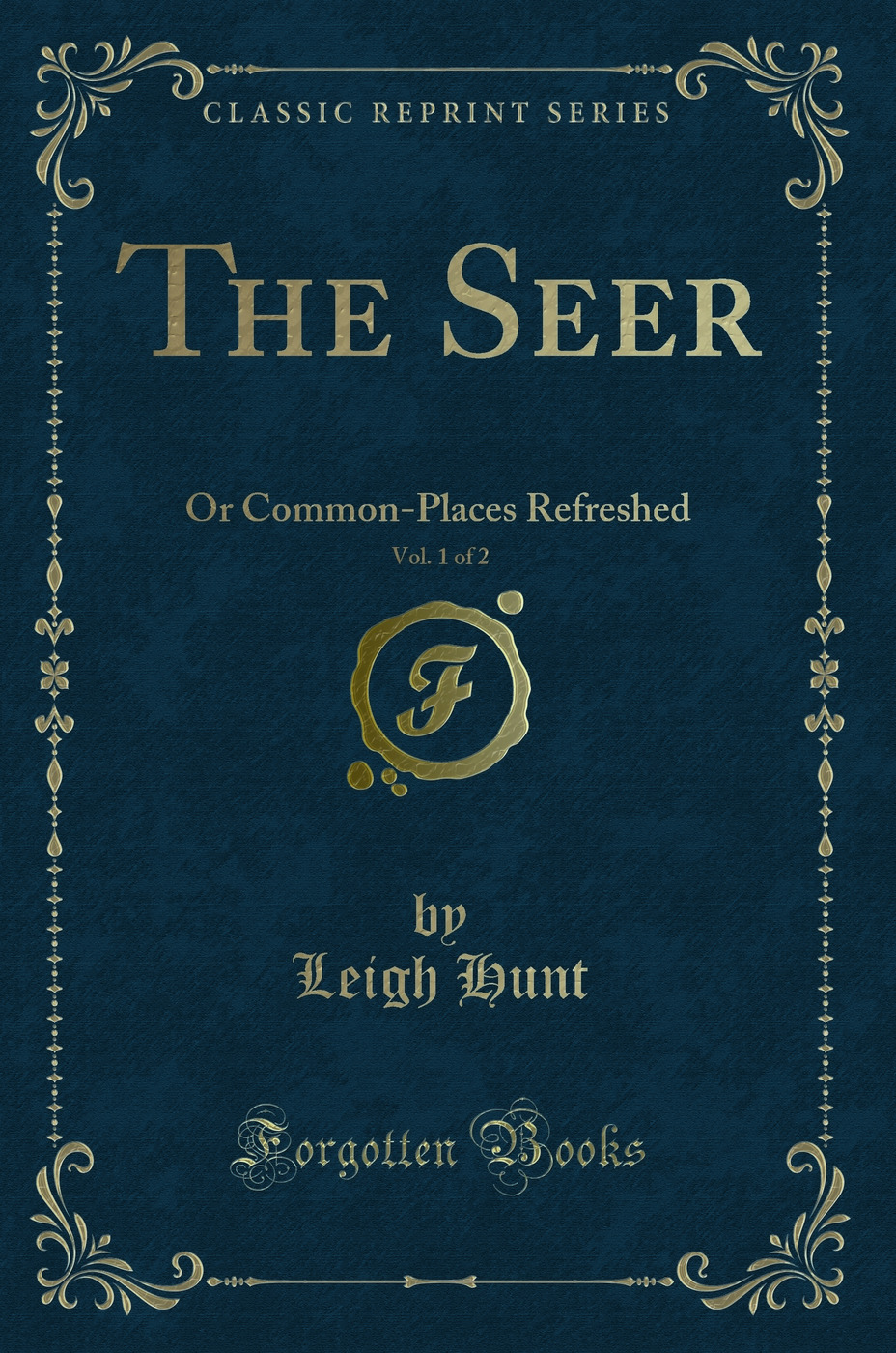 The Seer, Vol. 1 of 2: Or Common-Places Refreshed (Classic Reprint)