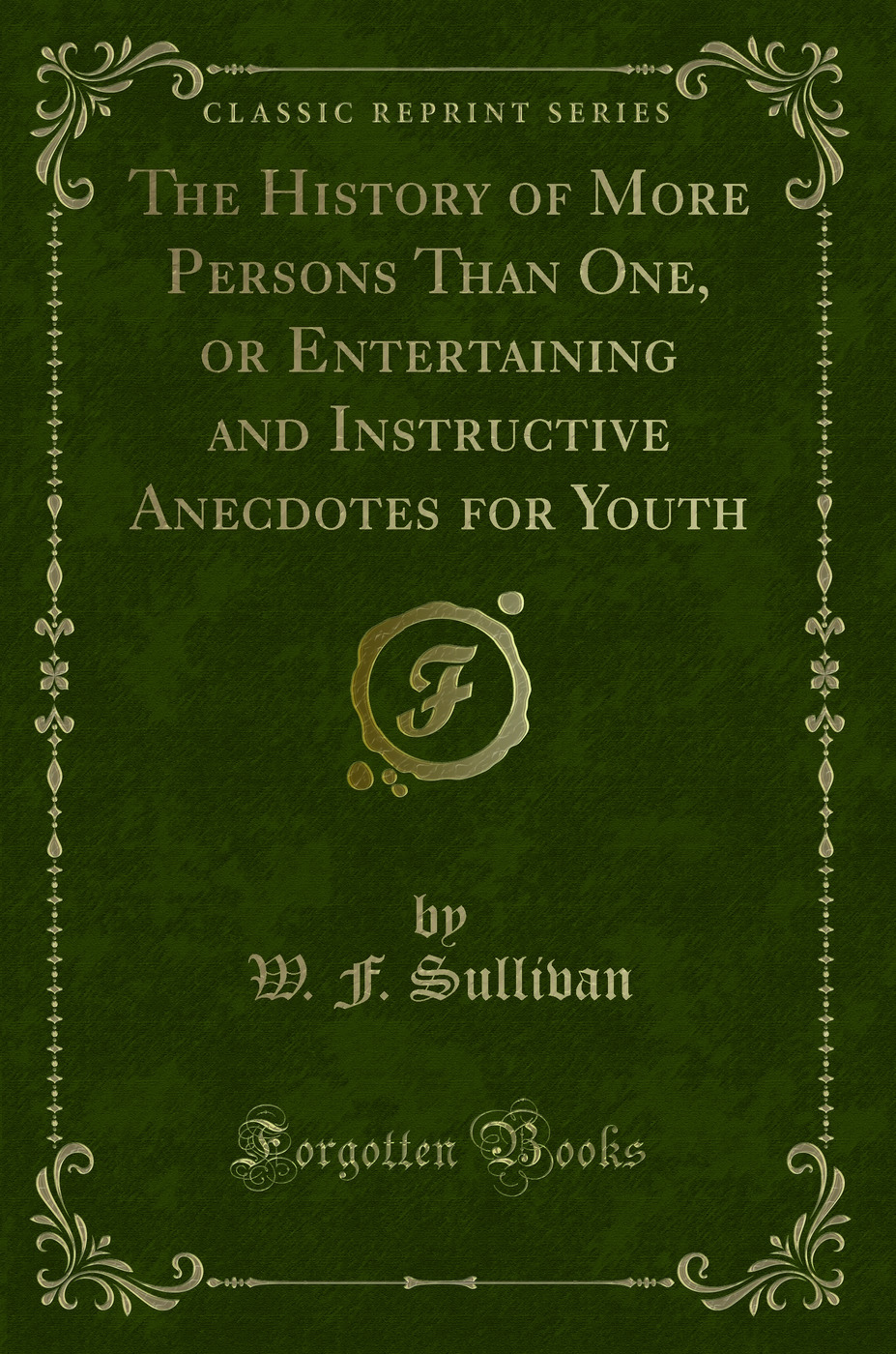 The History of More Persons Than One, or Entertaining and Instructive Anecdotes for Youth (Classic Reprint)