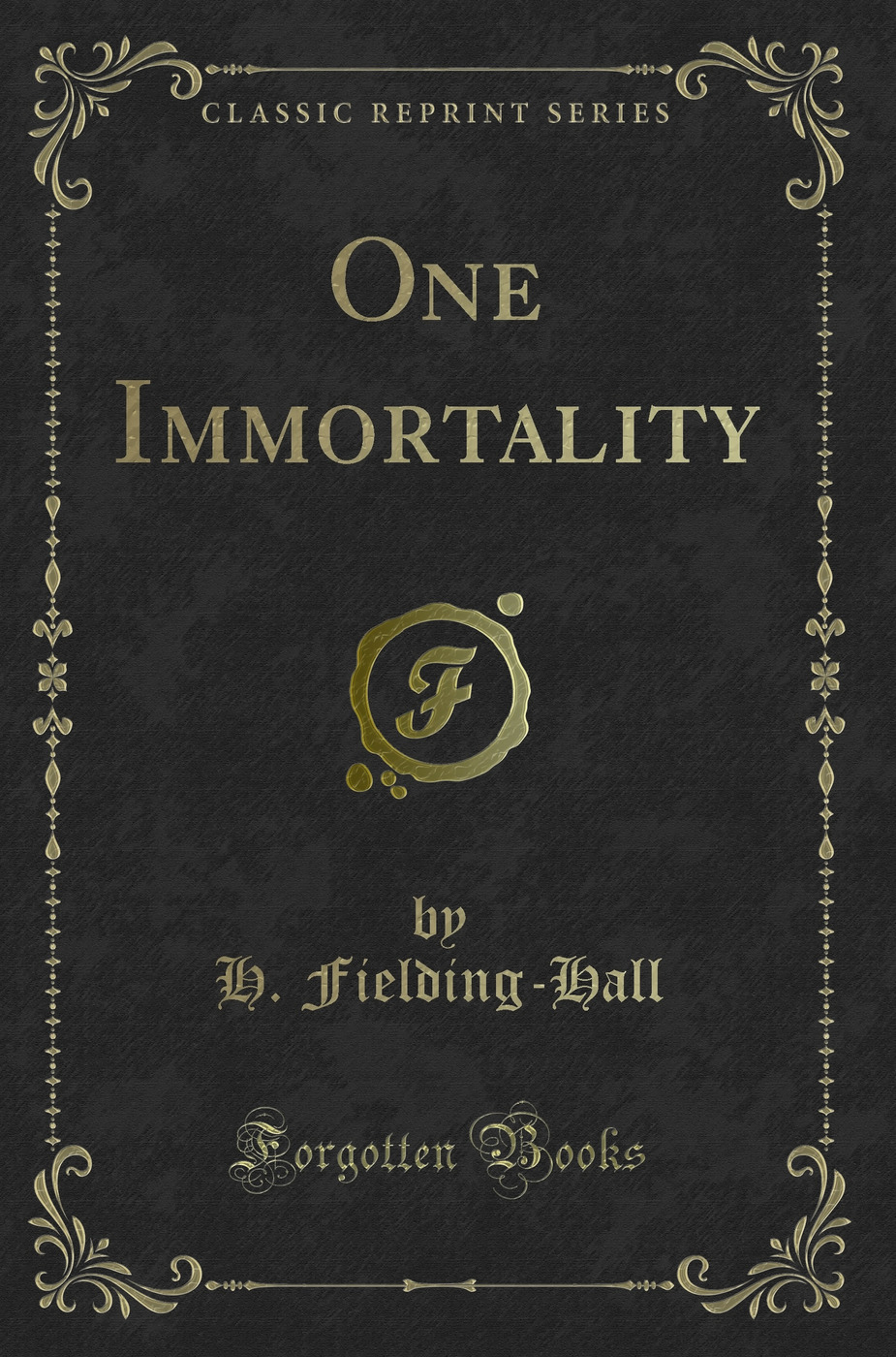 One Immortality (Classic Reprint)