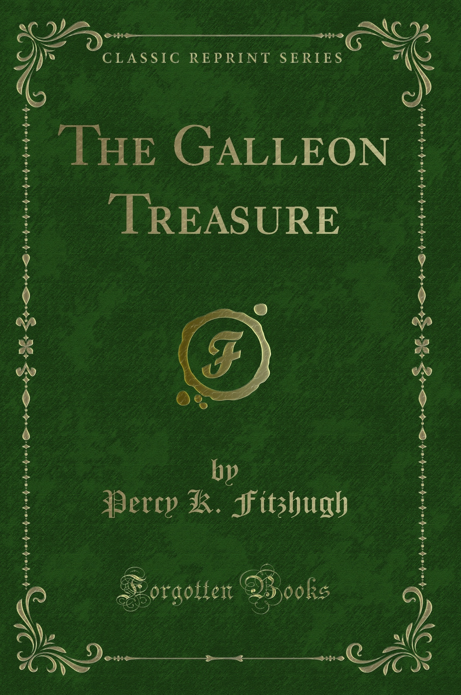 The Galleon Treasure (Classic Reprint)