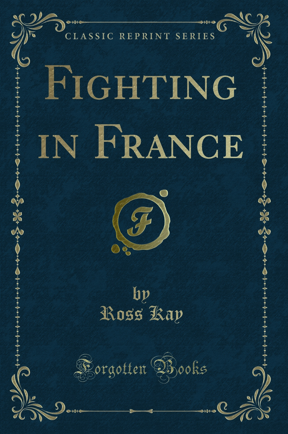 Fighting in France (Classic Reprint)