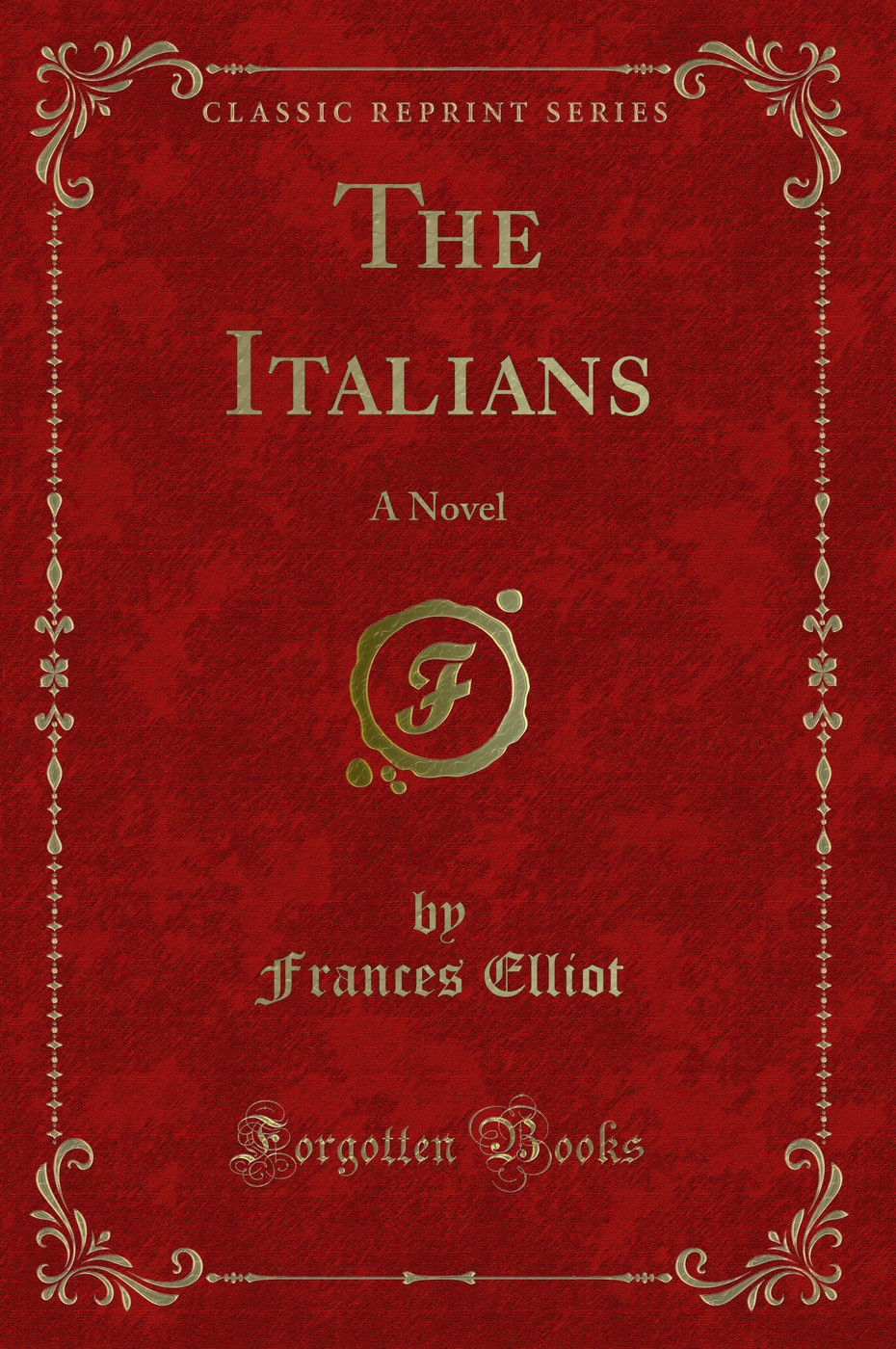The Italians: A Novel (Classic Reprint)
