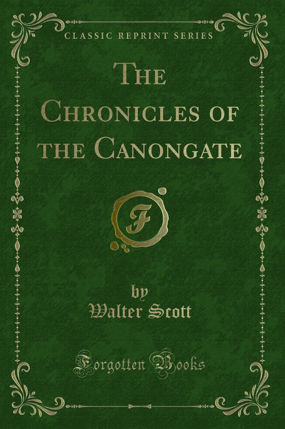 The Chronicles of the Canongate (Classic Reprint)