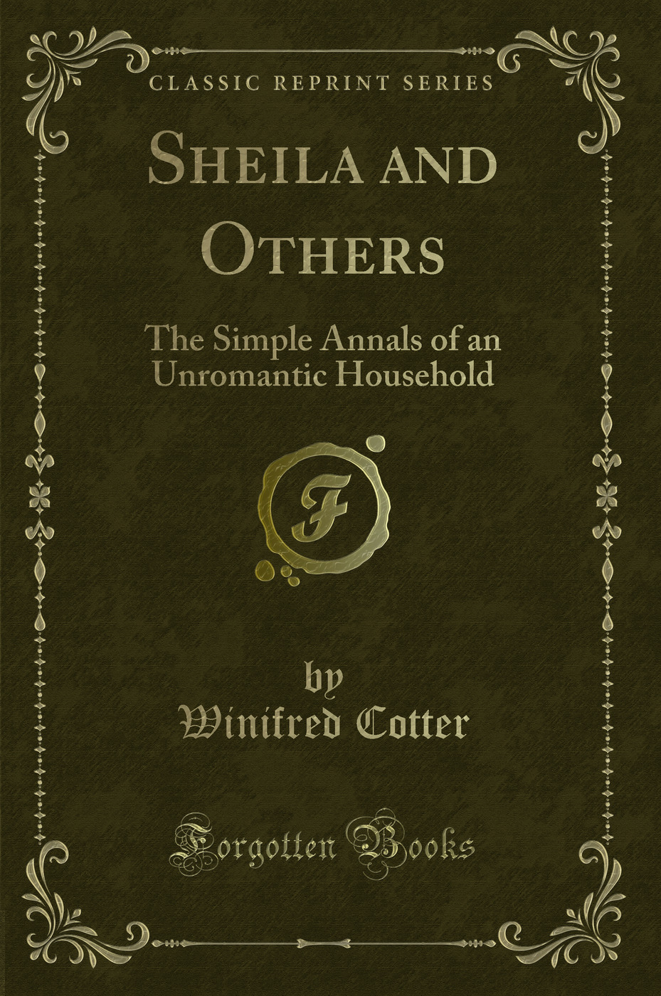 Sheila and Others: The Simple Annals of an Unromantic Household (Classic Reprint)
