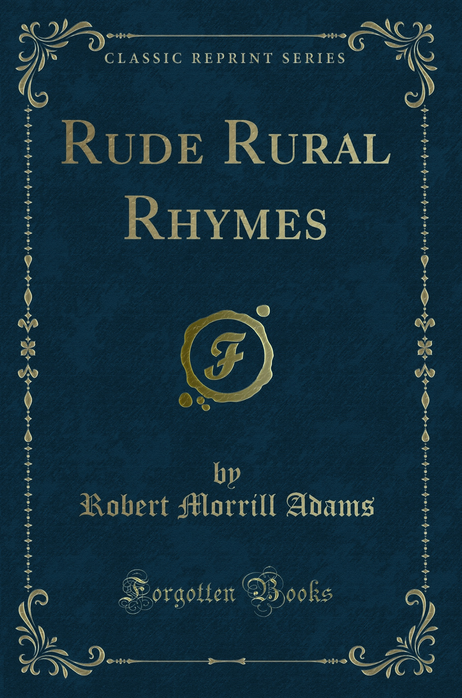 Rude Rural Rhymes (Classic Reprint)