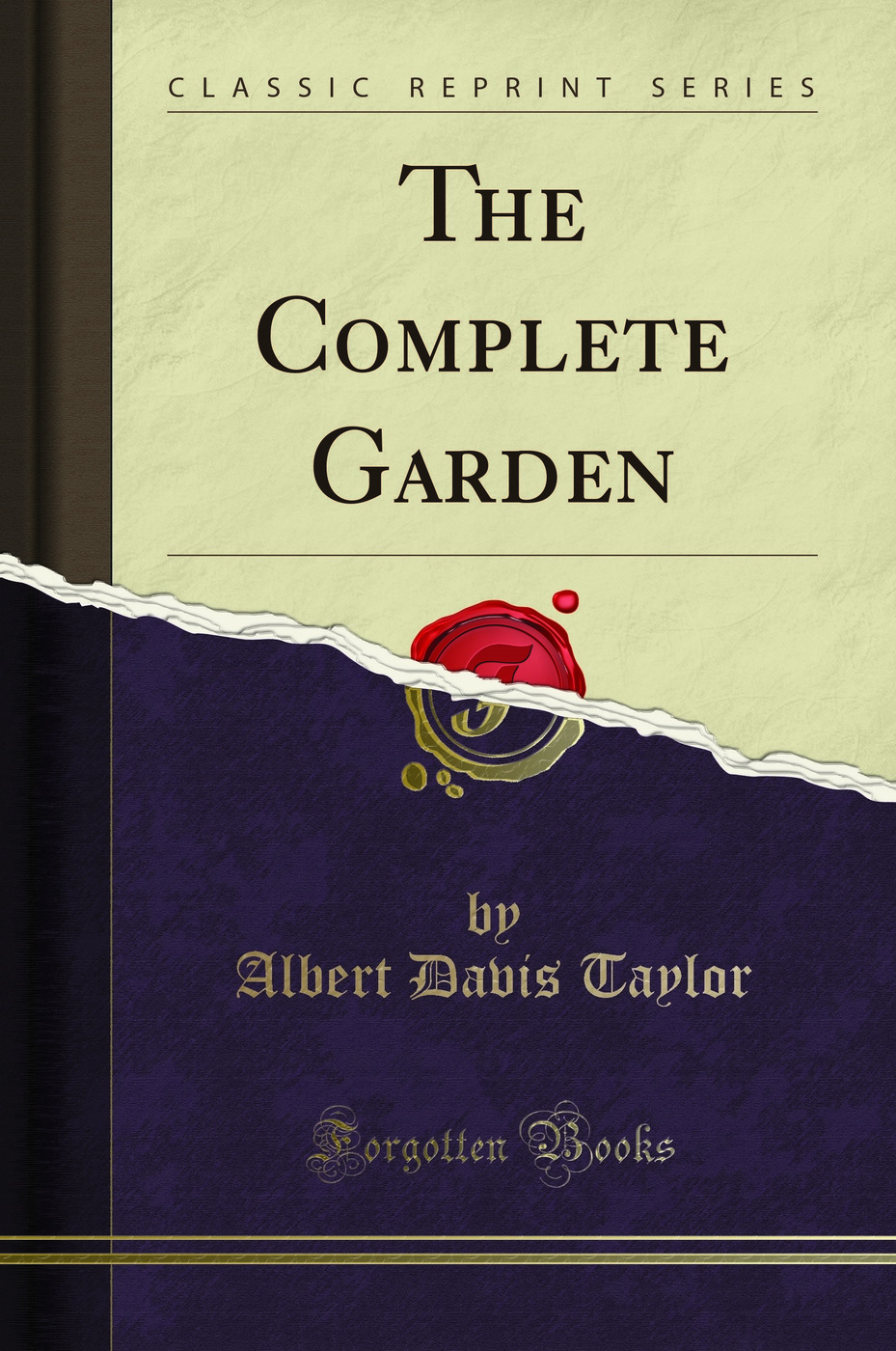 The Complete Garden (Classic Reprint)