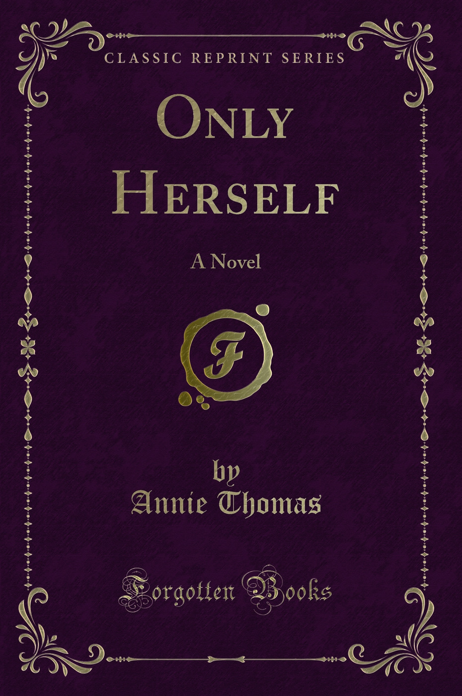 Only Herself: A Novel (Classic Reprint)