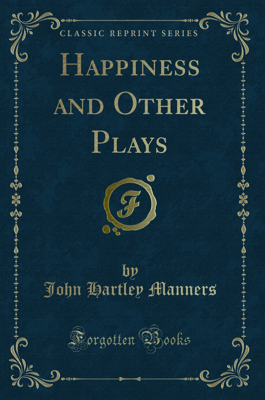 Happiness and Other Plays (Classic Reprint)