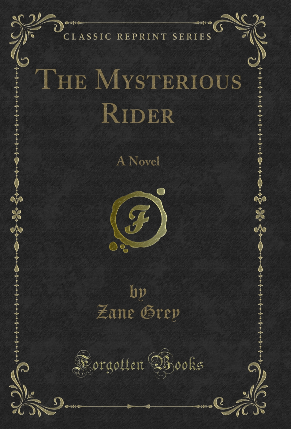 The Mysterious Rider: A Novel (Classic Reprint)