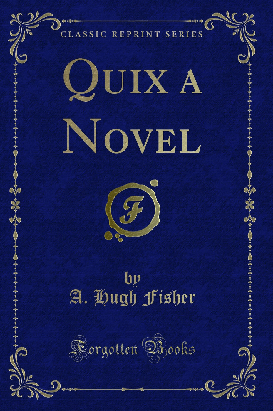 Quix a Novel (Classic Reprint)