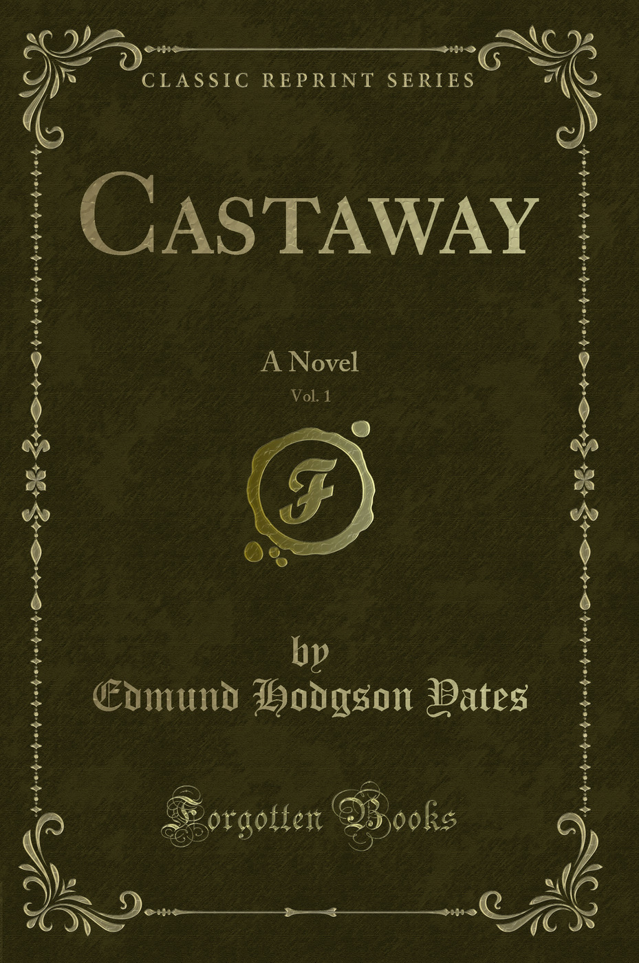 Castaway, Vol. 1: A Novel (Classic Reprint)