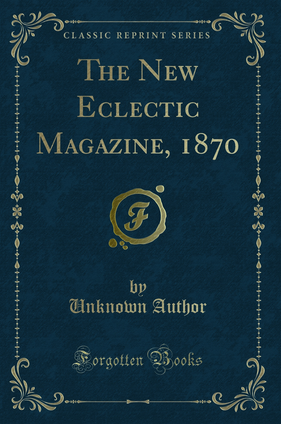 The New Eclectic Magazine, 1870 (Classic Reprint)