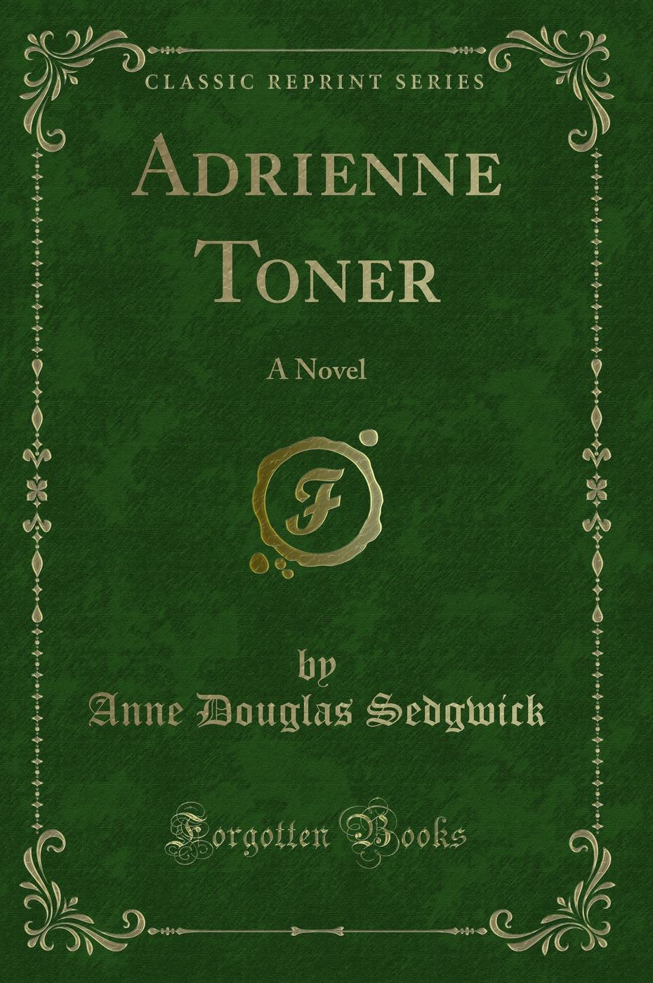 Adrienne Toner: A Novel (Classic Reprint)