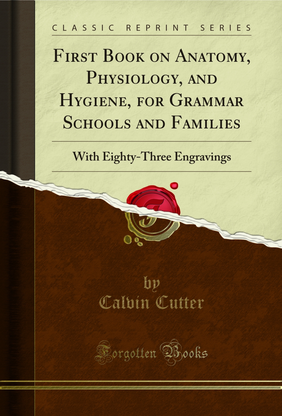 First Book on Anatomy, Physiology, and Hygiene, for Grammar Schools and Families: With Eighty-Three Engravings (Classic Reprint)