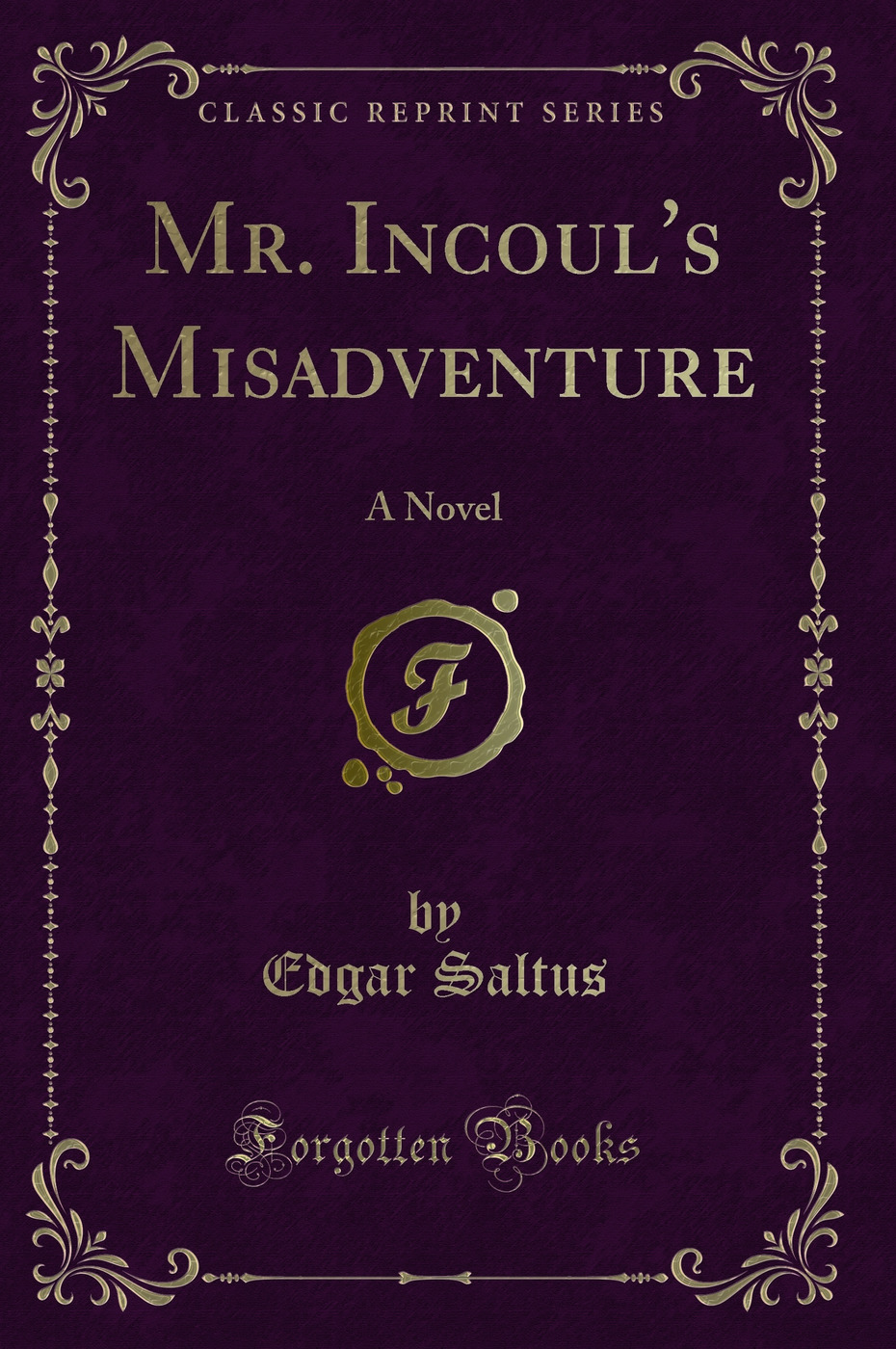 Mr. Incoul's Misadventure: A Novel (Classic Reprint)