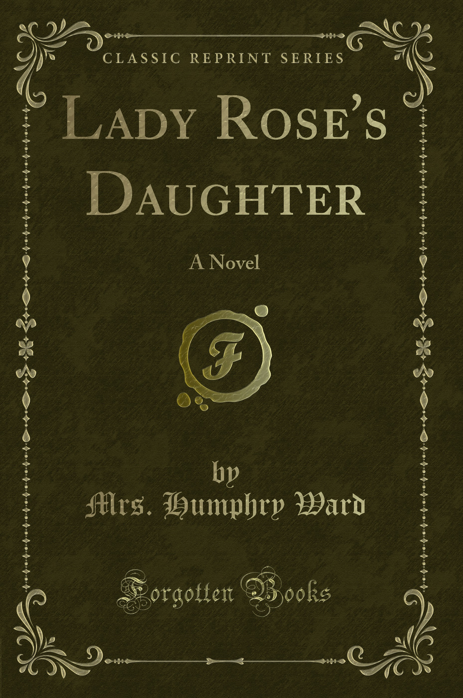 Lady Rose's Daughter: A Novel (Classic Reprint)