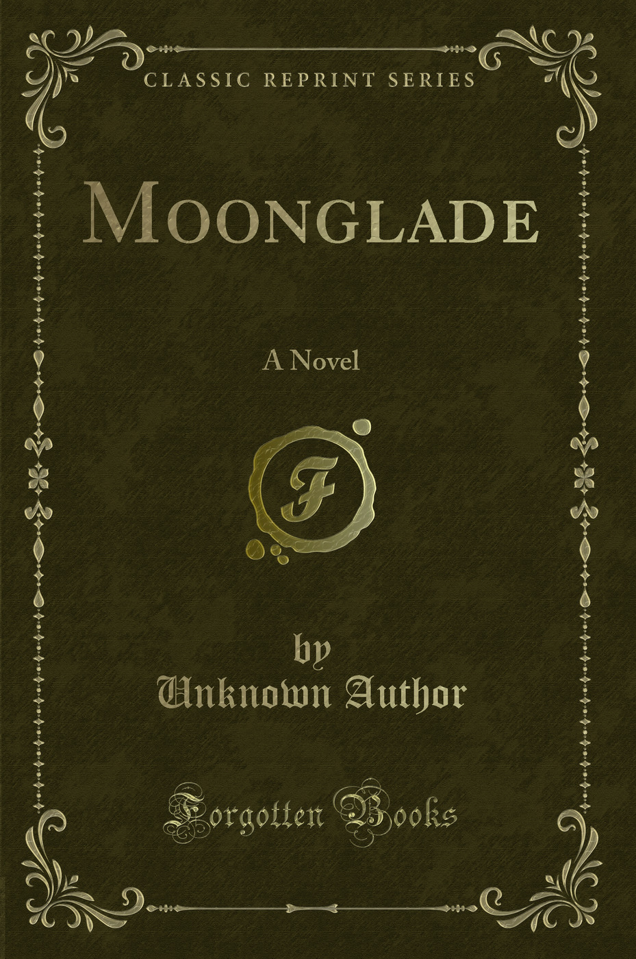 Moonglade: A Novel (Classic Reprint)