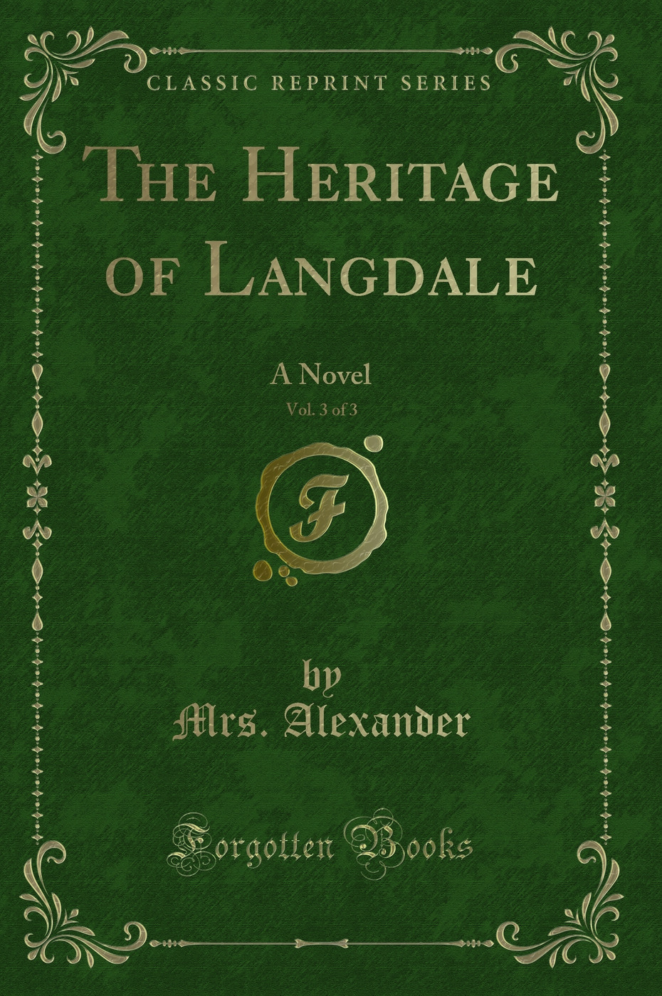 The Heritage of Langdale, Vol. 3 of 3: A Novel (Classic Reprint)