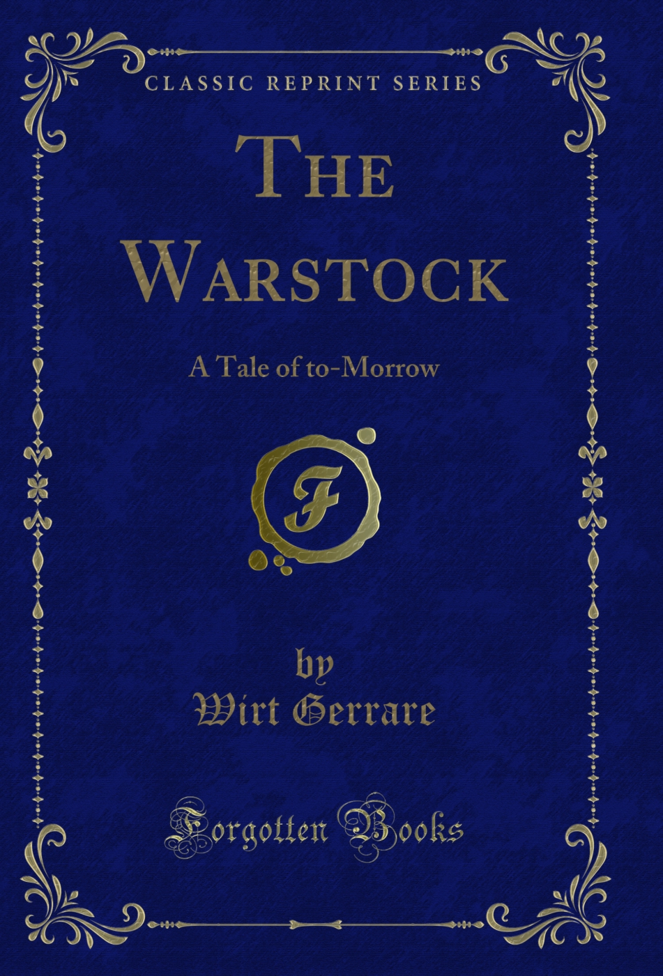 The Warstock: A Tale of to-Morrow (Classic Reprint)