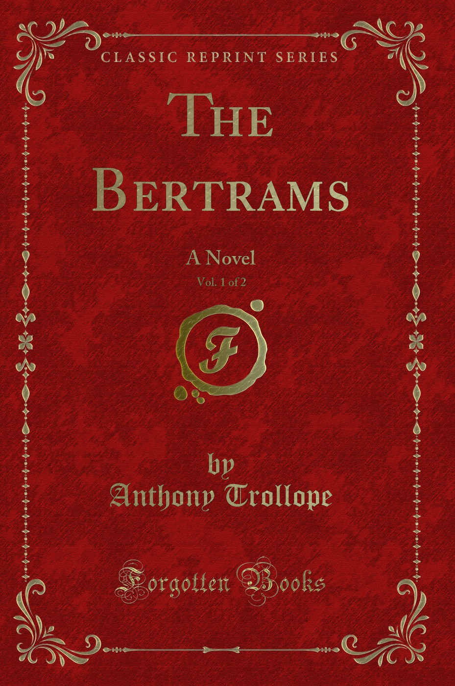 The Bertrams, Vol. 1 of 2: A Novel (Classic Reprint)