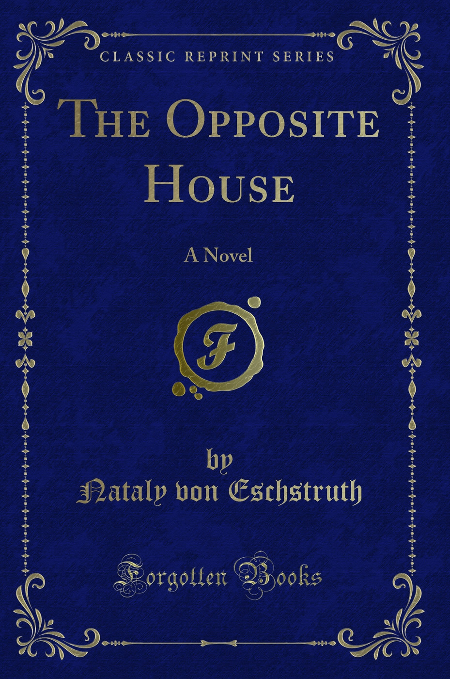 The Opposite House: A Novel (Classic Reprint)