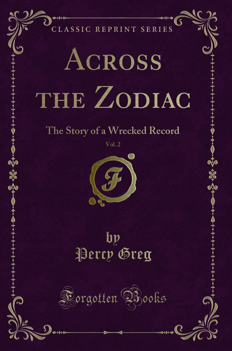 Across the Zodiac, Vol. 2: The Story of a Wrecked Record (Classic Reprint)