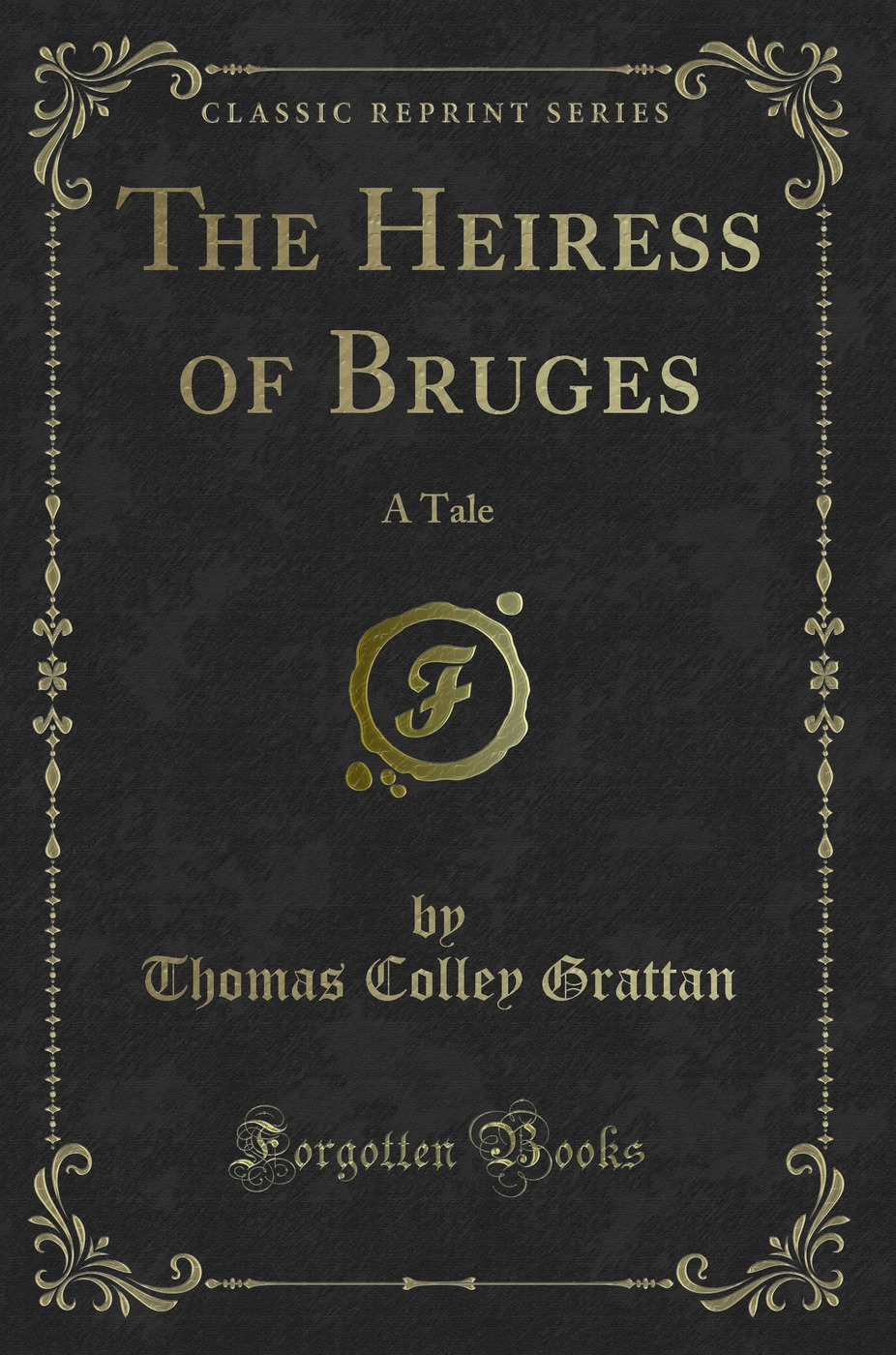 The Heiress of Bruges: A Tale (Classic Reprint)