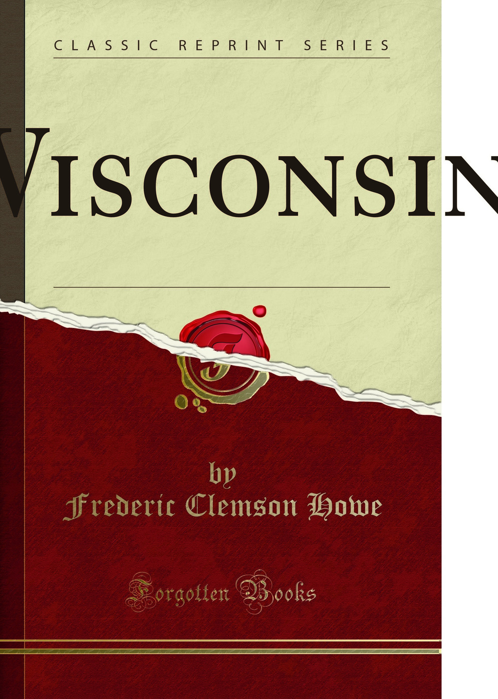 Wisconsin: An Experiment in Democracy (Classic Reprint)