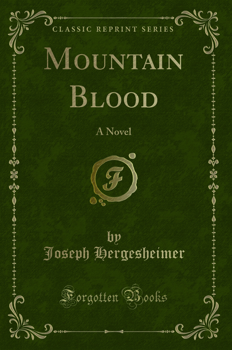 Mountain Blood: A Novel (Classic Reprint)
