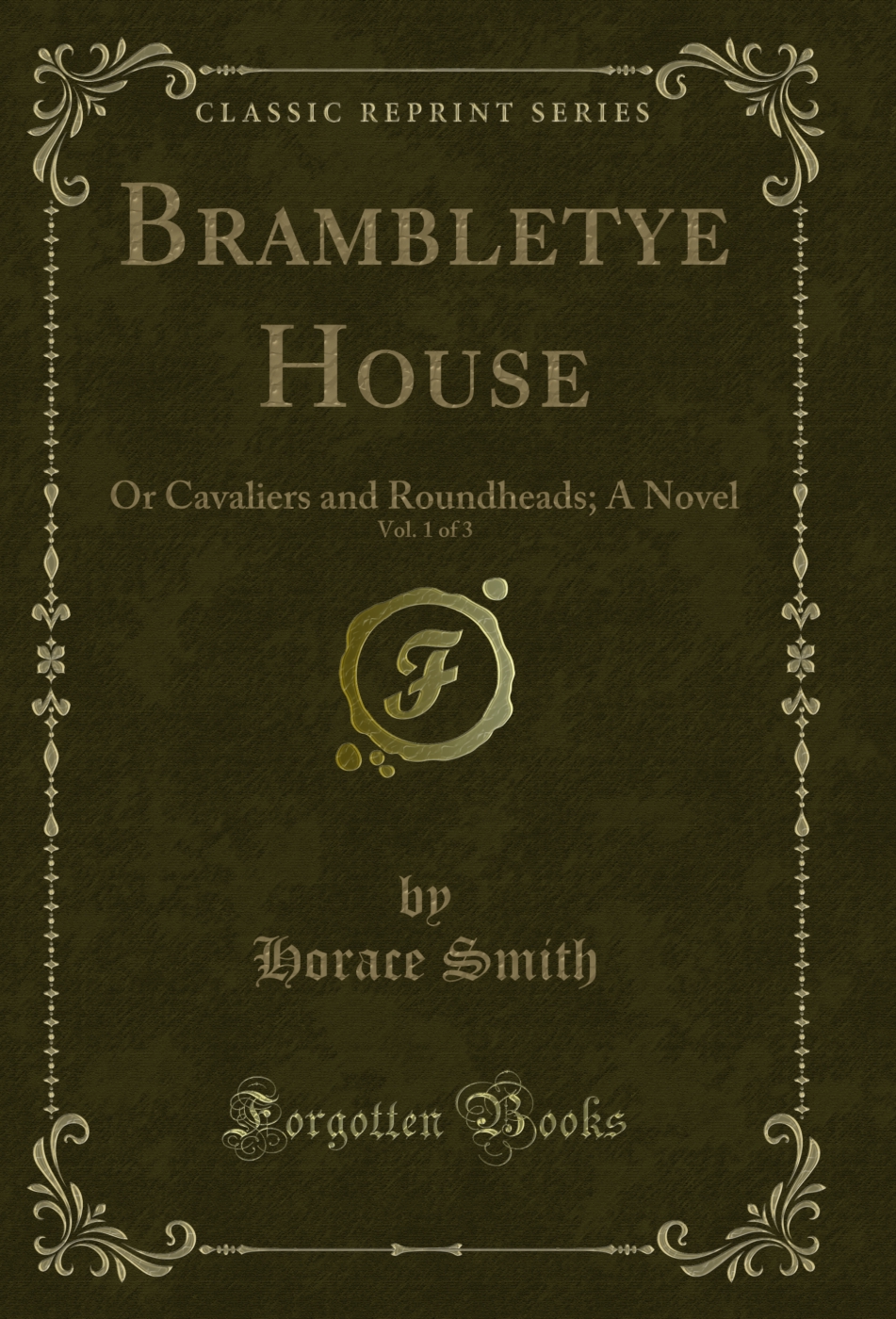Brambletye House, Vol. 1 of 3: Or Cavaliers and Roundheads; A Novel (Classic Reprint)