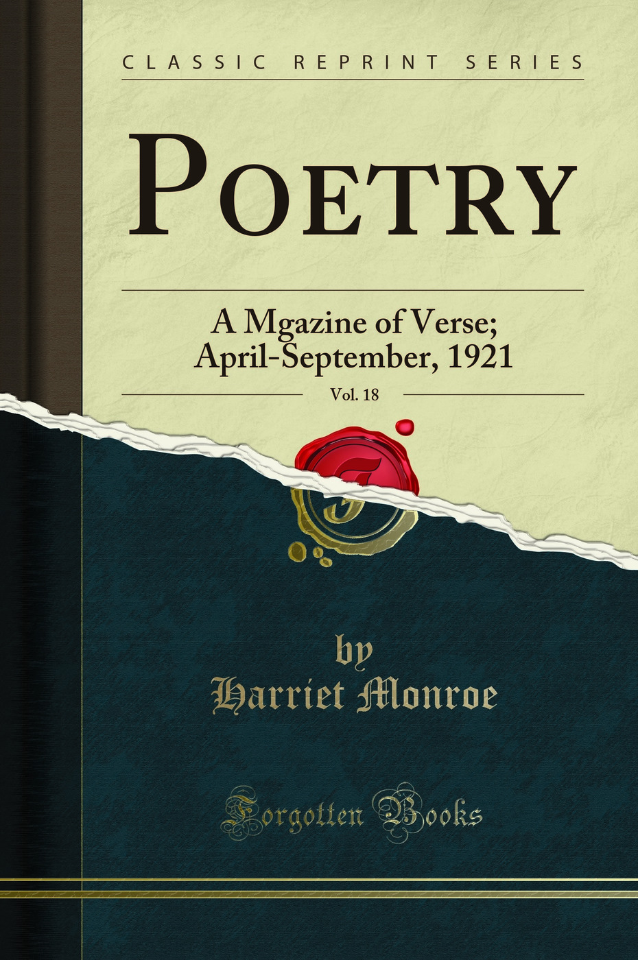 Poetry, Vol. 18: A Mgazine of Verse; April-September, 1921 (Classic Reprint)