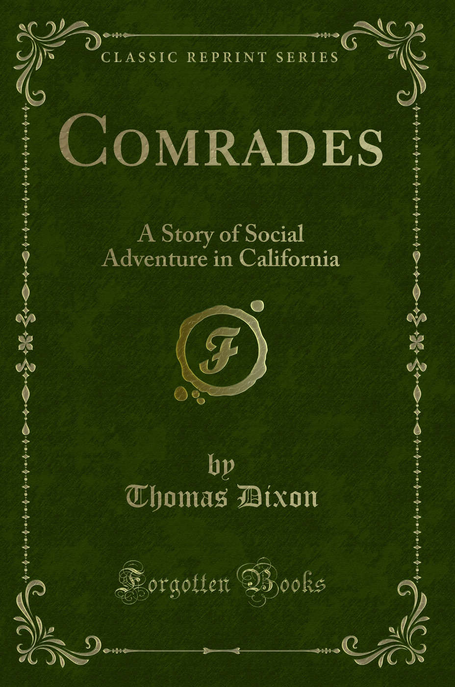 Comrades: A Story of Social Adventure in California (Classic Reprint)
