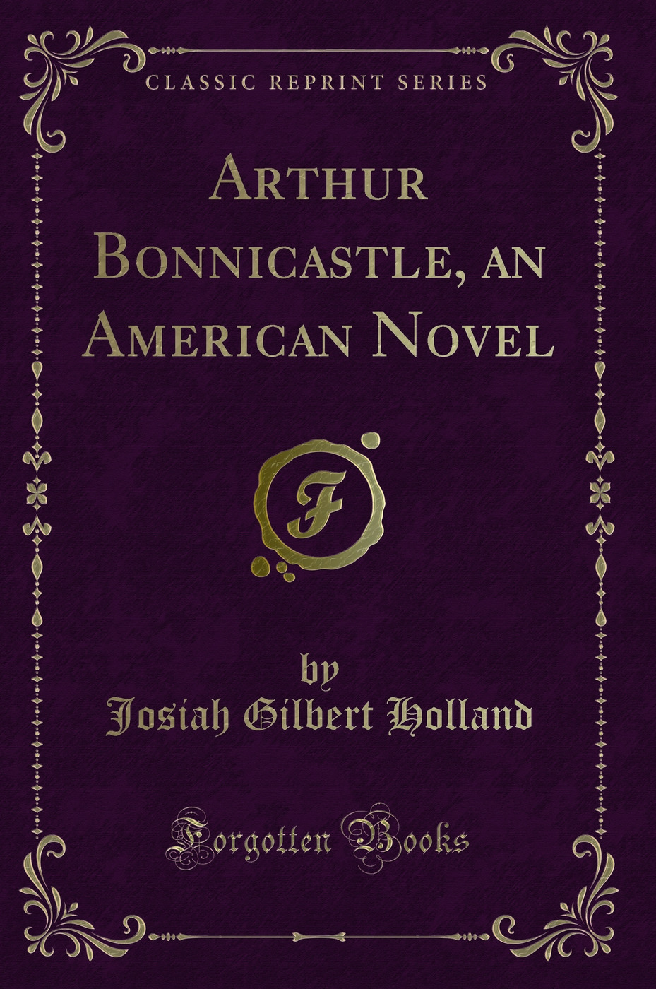 Arthur Bonnicastle, an American Novel (Classic Reprint)