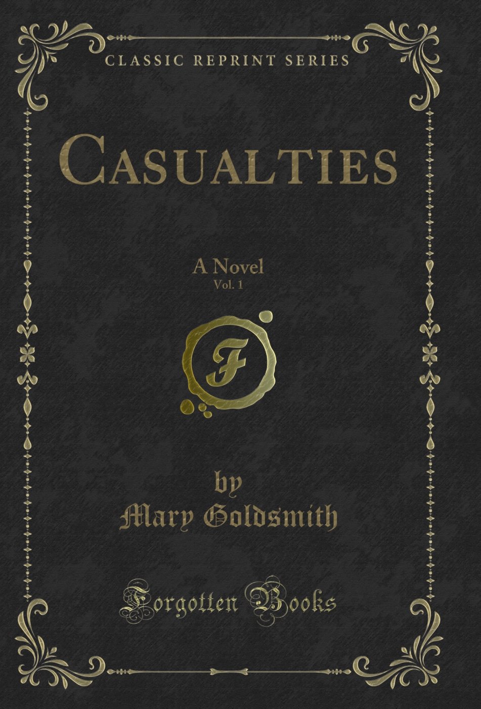Casualties, Vol. 1: A Novel (Classic Reprint)