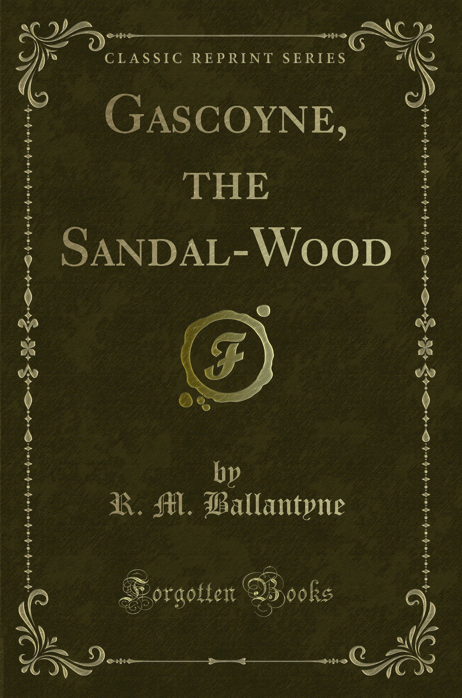 Gascoyne, the Sandal-Wood (Classic Reprint)