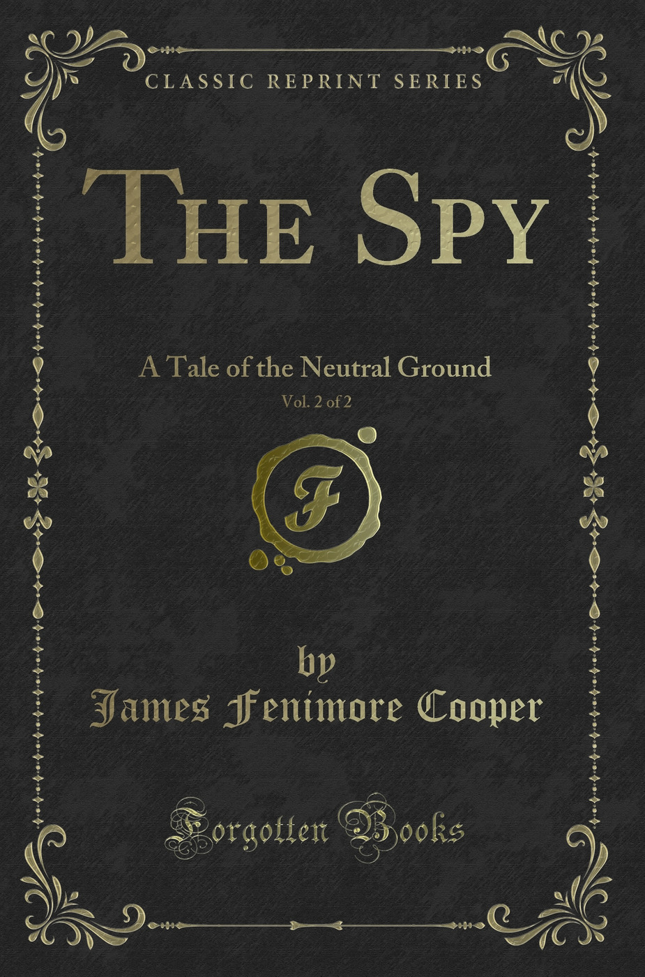 The Spy, Vol. 2 of 2: A Tale of the Neutral Ground (Classic Reprint)