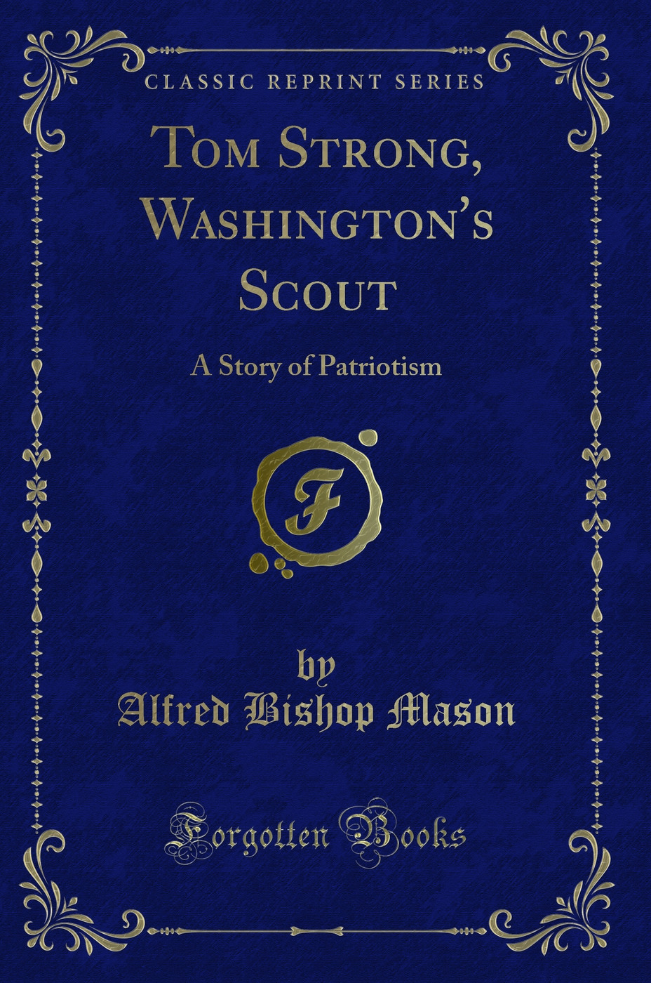 Tom Strong, Washington's Scout: A Story of Patriotism (Classic Reprint)