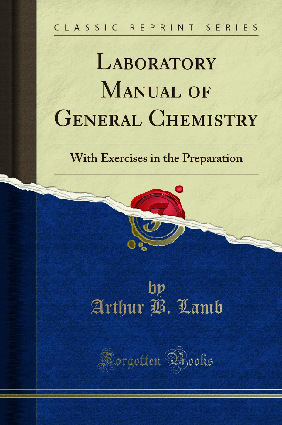 Laboratory Manual of General Chemistry: With Exercises in the Preparation (Classic Reprint)