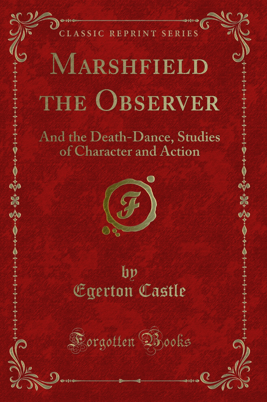 Marshfield the Observer: And the Death-Dance, Studies of Character and Action (Classic Reprint)