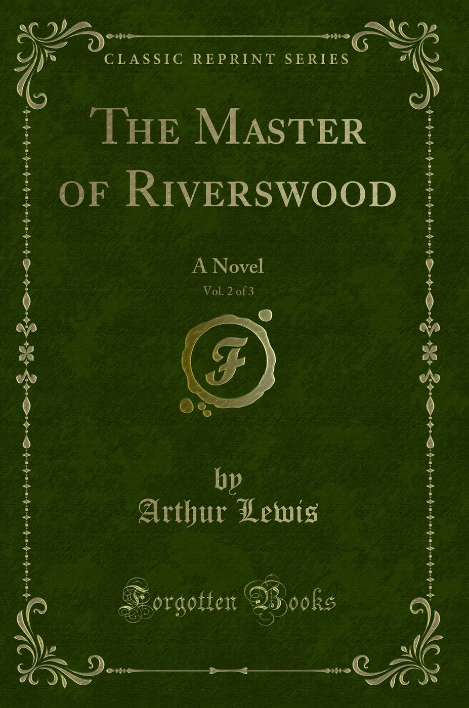 The Master of Riverswood, Vol. 2 of 3: A Novel (Classic Reprint)