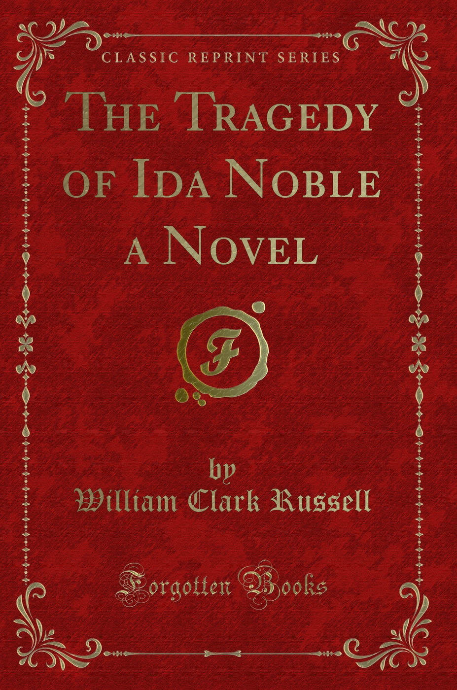 The Tragedy of Ida Noble a Novel (Classic Reprint)
