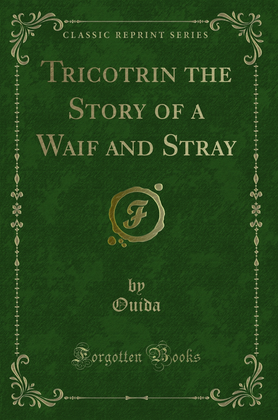 Tricotrin: The Story of a Waif and Stray (Classic Reprint)
