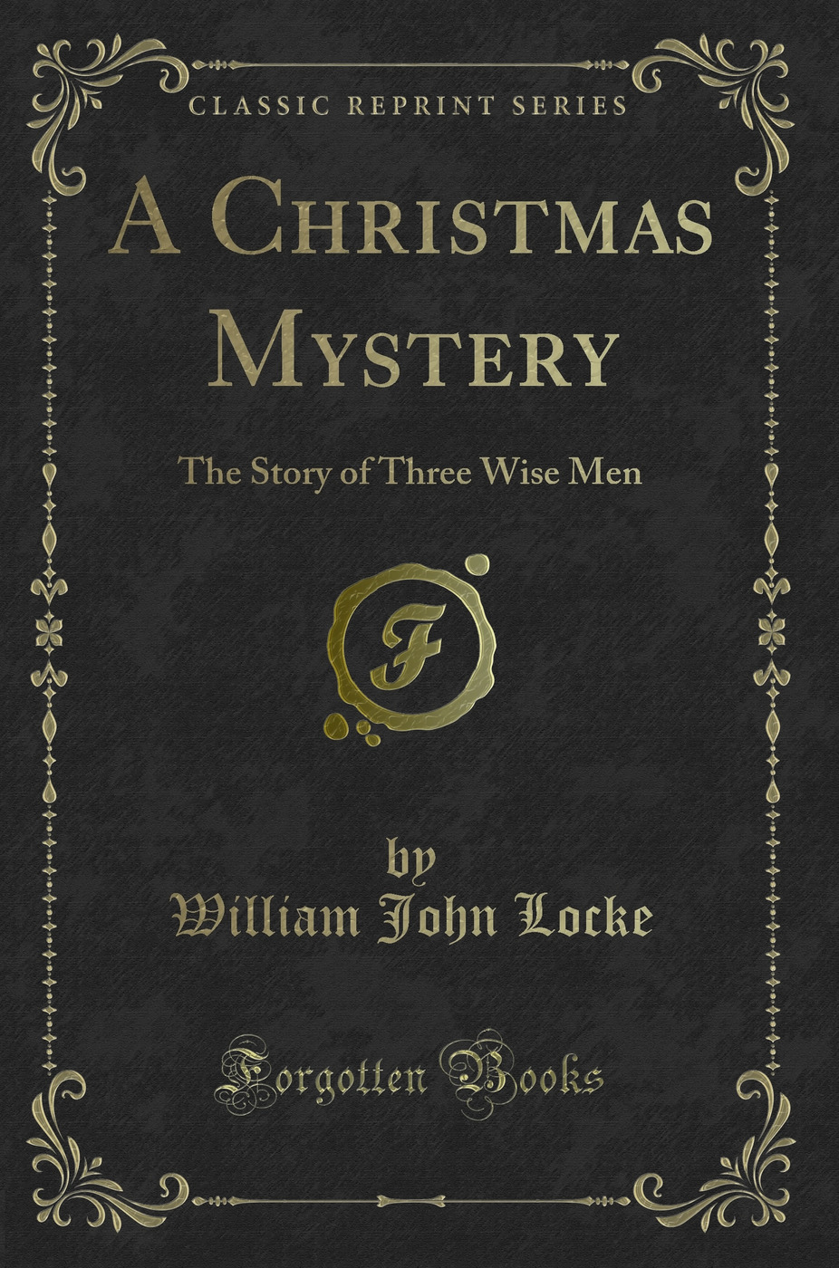 A Christmas Mystery: The Story of Three Wise Men (Classic Reprint)