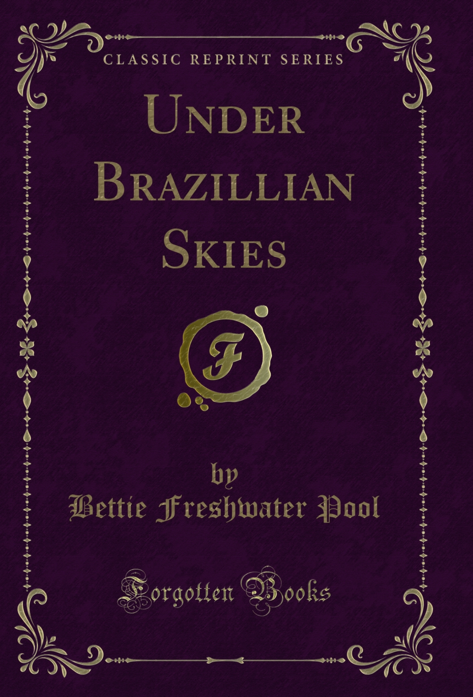 Under Brazillian Skies (Classic Reprint)