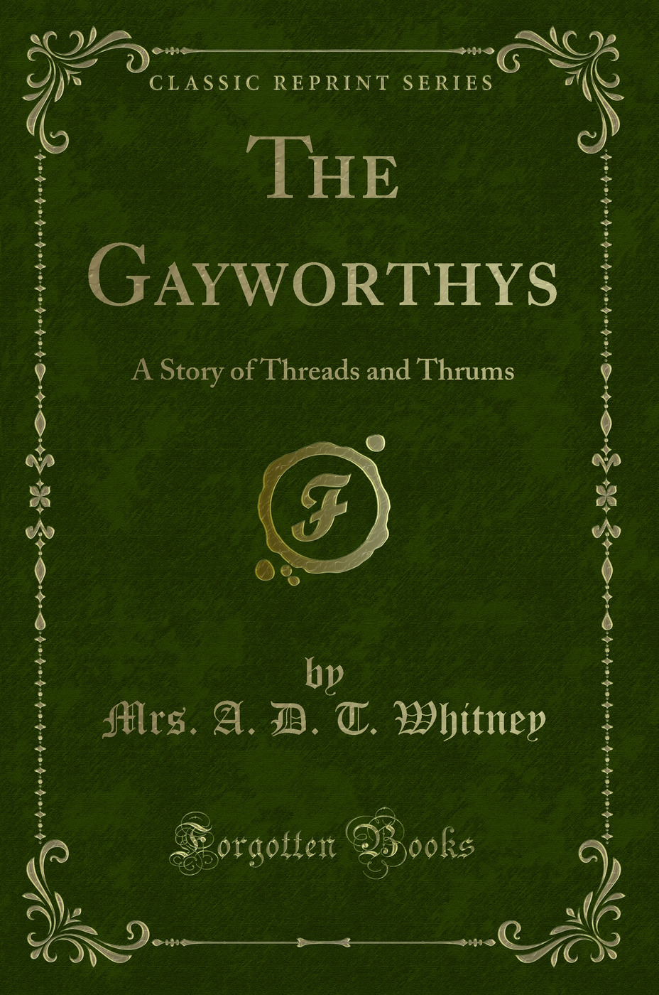 The Gayworthys: A Story of Threads and Thrums (Classic Reprint)